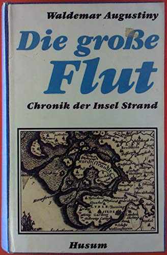 Die große Flut: Chronik der Insel Strand von Husum Druck