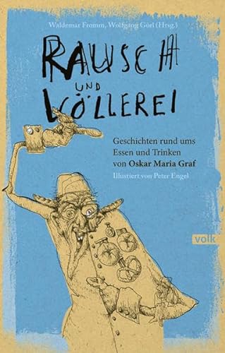 Rausch und Völlerei: Geschichten rund ums Essen und Trinken von Oskar Maria Graf