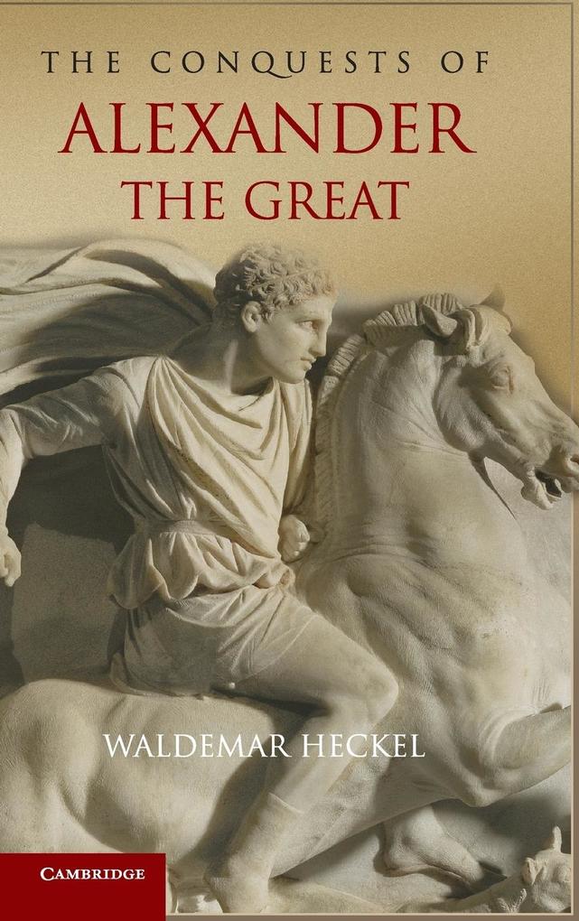 The Conquests of Alexander the Great von Cambridge University Press