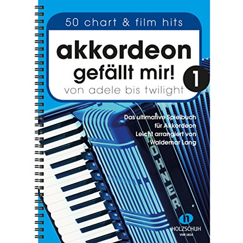 Akkordeon gefällt mir! 1: Von Adele bis Twilight - das ultimative Spielbuch für Akkordeon, leicht arrangiert Akkordeon gefällt mir! 1: Von Adele bis Twilight - das ultimative Spielbuch für Akkordeon, leicht arrangiert