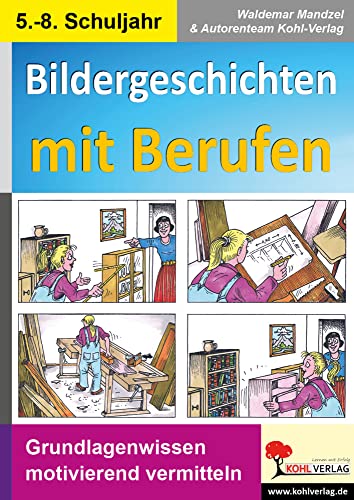 Bildergeschichten mit Berufen: Grundlagenwissen motivierend vermitteln von KOHL VERLAG Der Verlag mit dem Baum