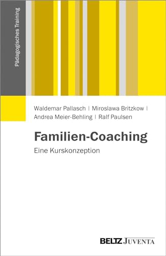 Familien-Coaching: Eine Kurskonzeption (Pädagogisches Training)