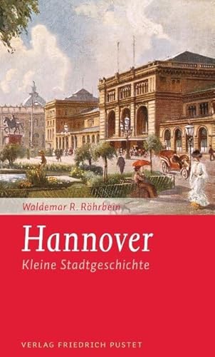 Hannover: Kleine Stadtgeschichte (Kleine Stadtgeschichten) von Pustet, Friedrich GmbH