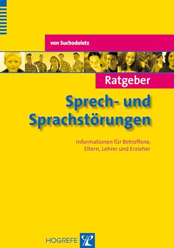 Ratgeber Sprech- und Sprachstörungen: Informationen für Betroffene, Eltern, Lehrer und Erzieher (Ratgeber Kinder- und Jugendpsychotherapie) von Hogrefe Verlag GmbH + Co.