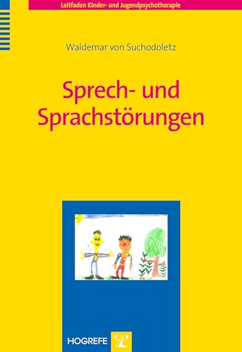Sprech- und Sprachstörungen (Leitfaden Kinder- und Jugendpsychotherapie) von Hogrefe Verlag GmbH + Co.