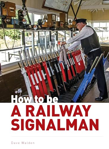 How to be a Railway Signalman von Crecy Publishing