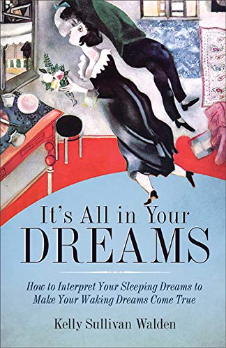 It's All in Your Dreams: Five Portals to an Awakened Life (New Age & Spirituality, Dr. Dream Author of I Had the Strangest Dream)