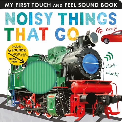 Noisy Things That Go: Includes Six Sounds! (My First)