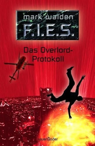 F.I.E.S. - Das Overlord-Protokoll (Sauerländer Kinderbuch) von Fischer Sauerländer