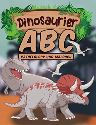 Dinosaurier Rätselblock und Malbuch: Buchstaben schreiben lernen mit dem DINO-ABC: Perfekt für kleine Dinosaurier Forscher I Alphabet Übungsheft mit ... den Kindergarten, Vorschule und Volksschule
