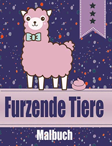 Furzende Tiere Malbuch: Das ultimative Malbuch für Erwachsene und Kinder mit vielen unterschiedlichen kackenden Tieren! Zum selbst Ausmalen oder ... aber auch um andere zum Lachen zu bringen! von Independently published