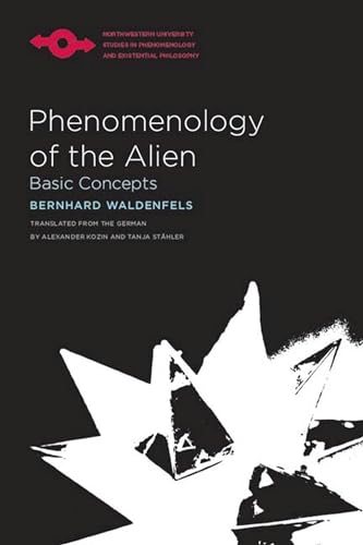 Phenomenology of the Alien: Basic Concepts (Northwestern University Studies in Phenomenology and Existential Philosophy)