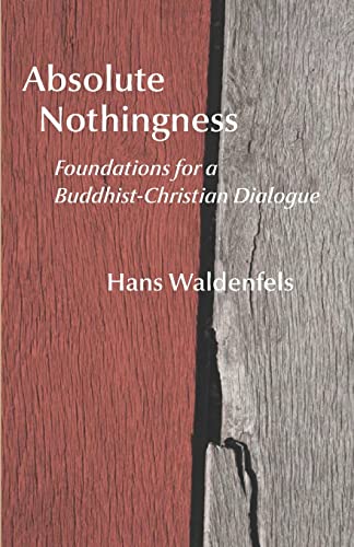 Absolute Nothingness: Foundations for a Buddhist-Christian Dialogue (Studies in Japanese Philosophy, Band 22)