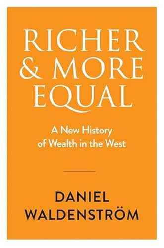 Richer and More Equal: A New History of Wealth in the West von Polity