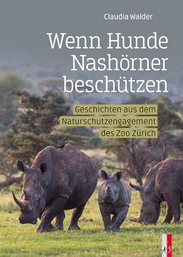 Wenn Hunde Nashörner beschützen: Geschichten aus dem Naturschutzengagement des Zoo Zürich