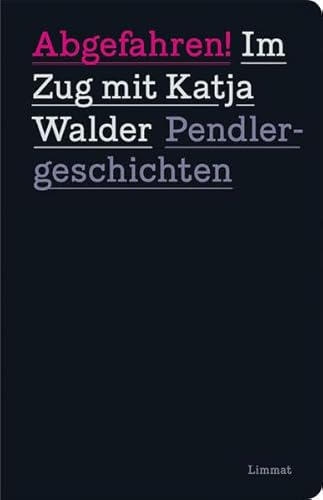 Abgefahren! Im Zug mit Katja Walder: Pendlergeschichten