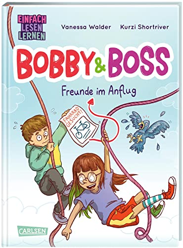 Bobby und Boss: Freunde im Anflug: Einfach Lesen Lernen | Witziges Kinderbuch für Leseanfänger*innen ab 5 über eine geheime Freundschaft | Mit einfachen Texten und Comicelementen von Carlsen