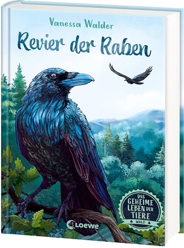 Das geheime Leben der Tiere (Wald) - Revier der Raben: Erlebe die Tierwelt und die Geheimnisse der Wälder wie noch nie zuvor - Kinderbuch ab 8 Jahren