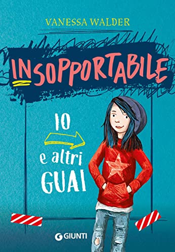 Io e altri guai. Insopportabile. Ediz. illustrata (Vol. 1) von Giunti Editore