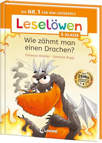 Leselöwen 3. Klasse - Wie zähmt man einen Drachen?: Die Nr. 1 für den Leseerfolg - Mit Leselernschrift ABeZeh - Lesespaß für Kinder ab 8 Jahren