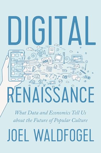 Digital Renaissance - What Data and Economics Tell Us about the Future of Popular Culture