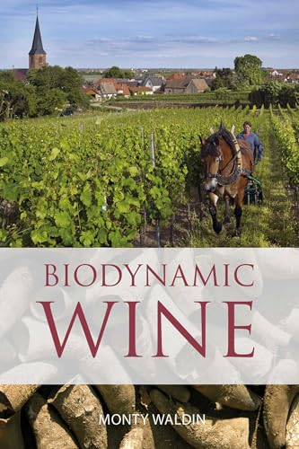 Biodynamic Wine (The Classic Wine Library)