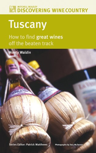 Tuscany: How to Find Great Wines Off the Beaten Track (Mitchell Beazley Discovering Wine Country)
