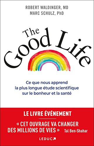 The Good Life: Ce que nous apprend la plus longue étude scientifique sur le bonheur et la santé The Good Life: Ce que nous apprend la plus longue étude scientifique sur le bonheur et la santé