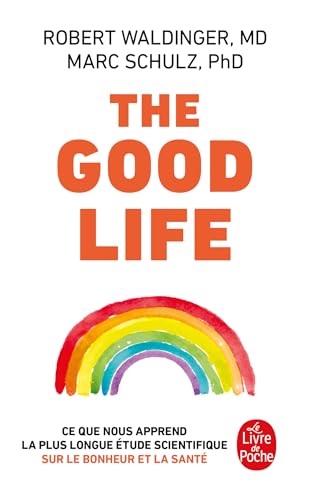The Good Life: Ce que nous apprend la plus longue étude scientifique sur le bonheur et la santé The Good Life: Ce que nous apprend la plus longue étude scientifique sur le bonheur et la santé