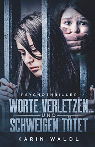 Worte verletzen ... und Schweigen tötet: Psychothriller von Herzsprung-Verlag