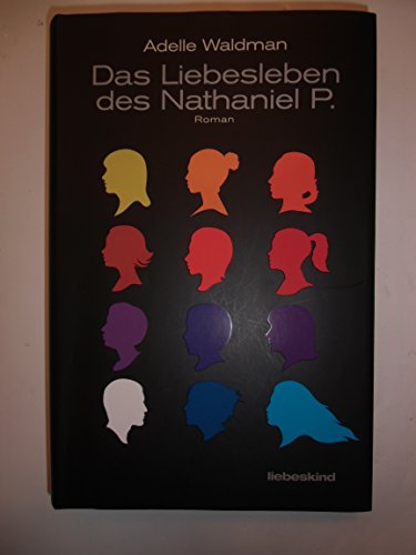 Das Liebesleben des Nathaniel P.: Roman