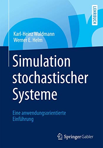 Simulation stochastischer Systeme: Eine anwendungsorientierte Einführung