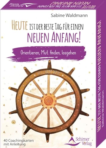 Heute ist der beste Tag für einen neuen Anfang!- Orientieren, Mut finden, losgehen: - 40 Karten mit Anleitung