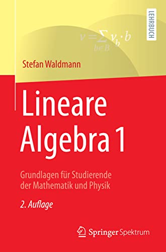 Lineare Algebra 1: Grundlagen für Studierende der Mathematik und Physik von Springer Spektrum