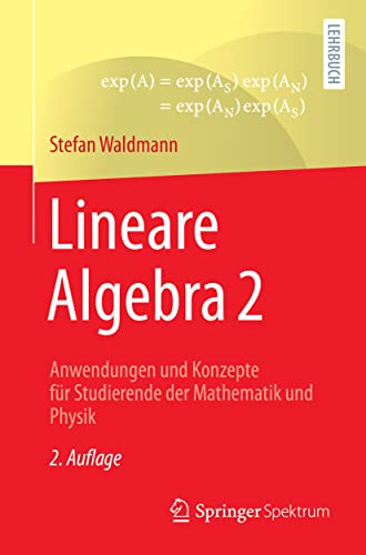 Lineare Algebra 2: Anwendungen und Konzepte für Studierende der Mathematik und Physik von Springer Spektrum