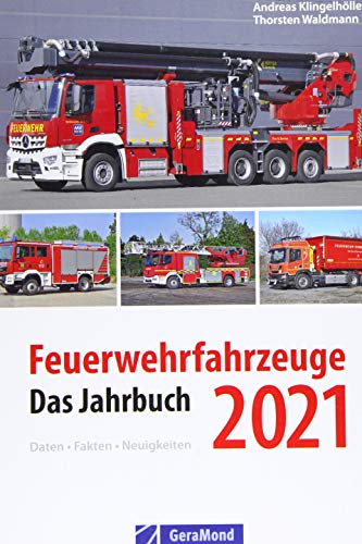 Feuerwehrfahrzeuge 2021. Das Jahrbuch. Ein Kompendium zur Feuerwehr. Kraftvolle Löschfahrzeuge im Einsatz. Die neuen Fahrzeuge in erstklassigen Fotos. ... Das Jahrbuch. Daten - Fakten - Neuigkeiten