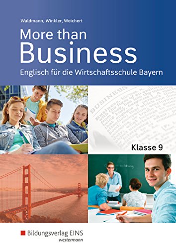 More than Business - Englisch an der Wirtschaftsschule in Bayern: Schulbuch 9 More than Business - Englisch an der Wirtschaftsschule in Bayern: Schulbuch 9