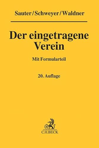 Der eingetragene Verein: Gemeinverständliche Erläuterung des Vereinsrechts unter Berücksichtigung neuester Rechtsprechung mit Formularteil Der eingetragene Verein: Gemeinverständliche Erläuterung des Vereinsrechts unter Berücksichtigung neuester Rechtsprechung mit Formularteil