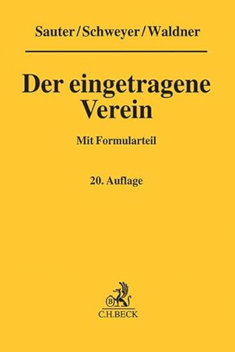 Der eingetragene Verein: Gemeinverständliche Erläuterung des Vereinsrechts unter Berücksichtigung neuester Rechtsprechung mit Formularteil