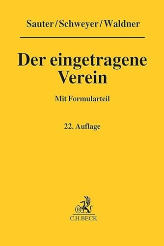 Der eingetragene Verein: Gemeinverständliche Erläuterung des Vereinsrechts unter Berücksichtigung neuester Rechtsprechung mit Formularteil von C.H.Beck