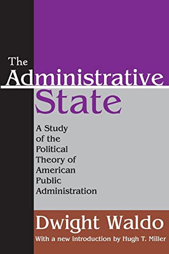The Administrative State: A Study of the Political Theory of American Public Administration von Routledge
