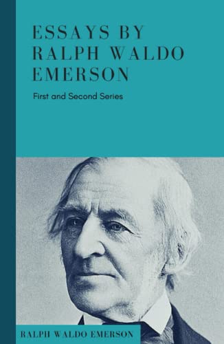 Essays By Ralph Waldo Emerson: (First and Second Series)
