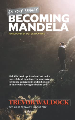 Becoming Mandela: Be Your Legacy