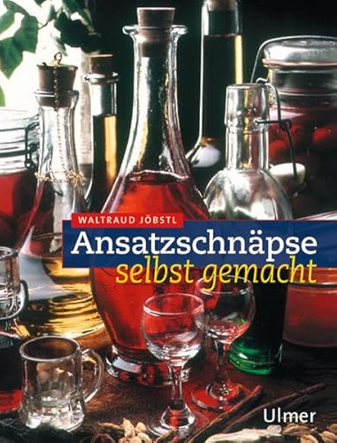 Ansatzschnäpse: Selbst gemacht