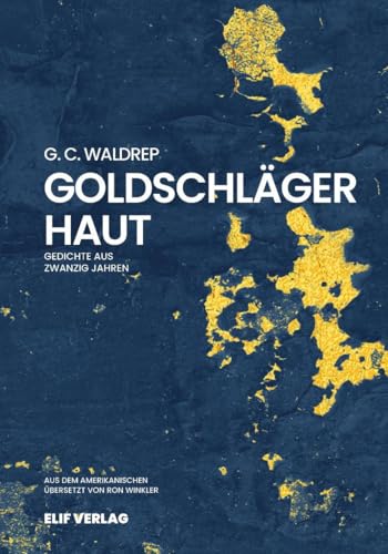 Goldschlägerhaut: Gedichte aus zwanzig Jahren Goldschlägerhaut: Gedichte aus zwanzig Jahren von elifverlag