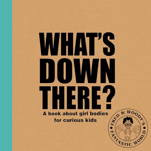 What's Down There?: A book about girl bodies for curious kids (Fred & Woody's Fantastic World) von Ruby Tuesday Books Ltd