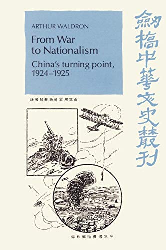 From War to Nationalism: China's Turning Point, 1924-1925 (Cambridge Studies in Chinese History, Literature and Institu)