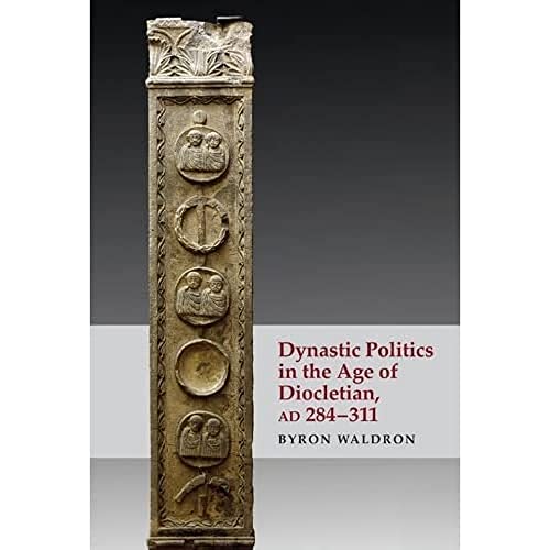 Dynastic Politics in the Age of Diocletian, AD 284-311 von Edinburgh University Press