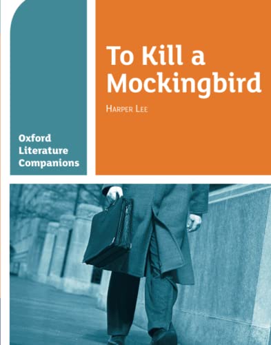 Oxford Literature Companions: To Kill a Mockingbird: To Kill a Mockingbird: With all you need to know for your 2022 assessments Oxford Literature Companions: To Kill a Mockingbird: To Kill a Mockingbird: With all you need to know for your 2022 assessments