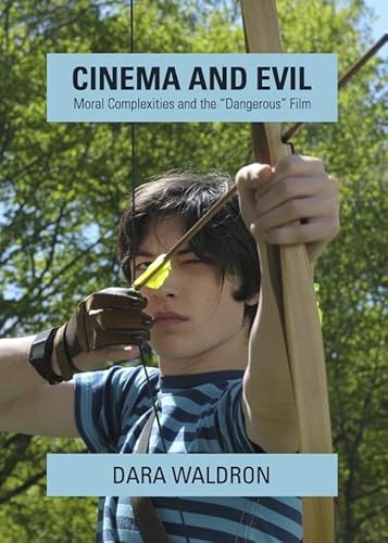 Cinema and Evil: Moral Complexities and the "Dangerous" Film von Cambridge Scholars Publishing